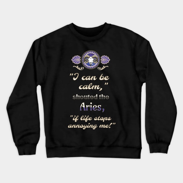 Ironic astrological quotes: Aries Crewneck Sweatshirt by Ludilac